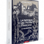 La Fabrique d’une province française – Le Bourbonnais